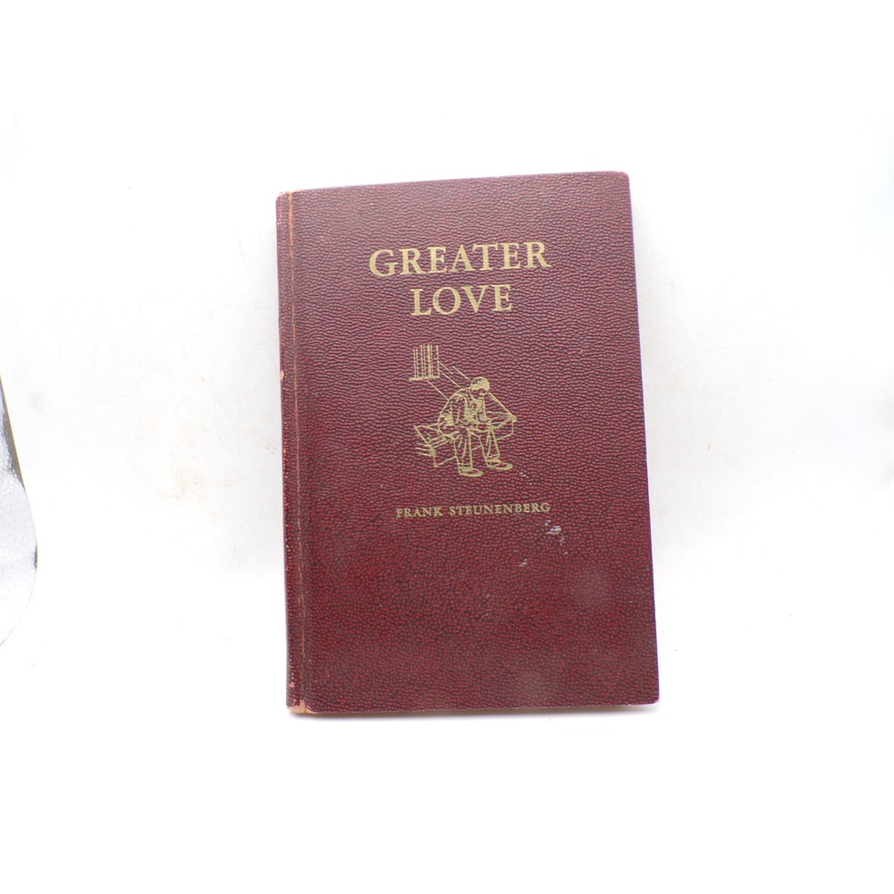 Greater Love Frank W Steunenberg 1952 Hardcover Pacific Press Religious Book